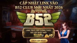 Cập nhật link vào B52 Club mới nhất 2026