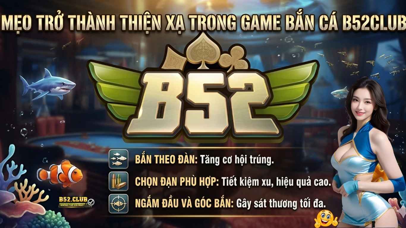 Mẹo trở thành thiện xạ trong game Bắn Cá B52club